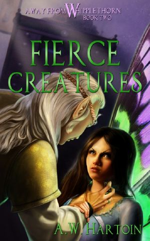 [Away From Whipplethorn 02] • Fierce Creatures